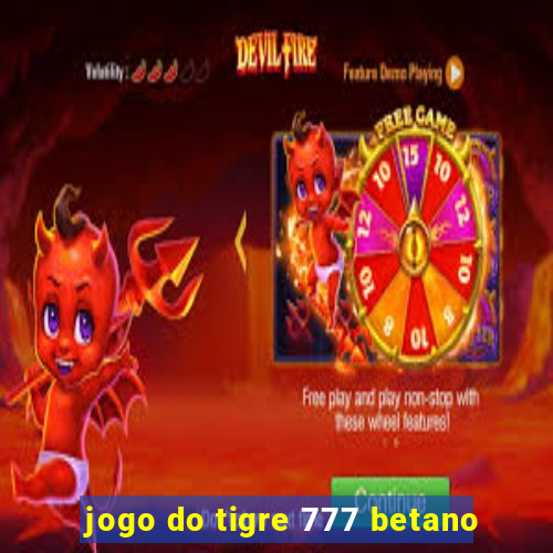 jogo do tigre 777 betano